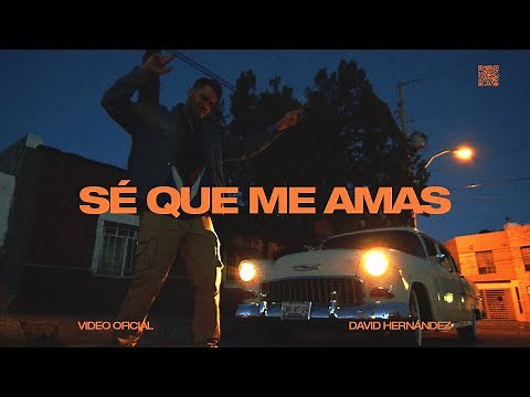 David Hernández - Sé Que Me Amas (Video Oficial)