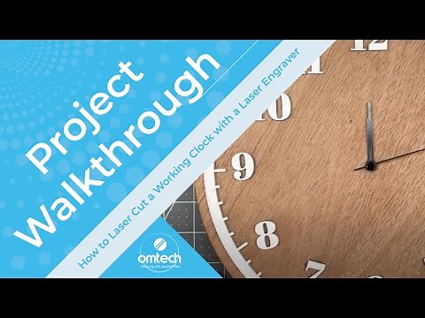 How to Laser Cut a Working Clock with a Laser Engraver - DIY Project Walkthrough - OMTech