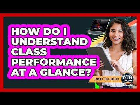 How Do I Understand Class Performance at a Glance?