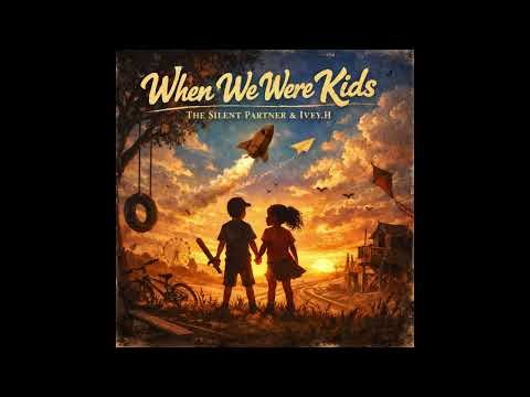 When We Were Kids - The Silent Partner (feat. IVEY.H)