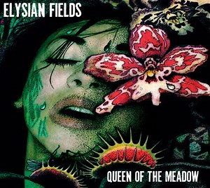 Elysian Fields - Queen Of The Meadow