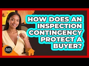 How Does an Inspection Contingency Protect a Buyer?
