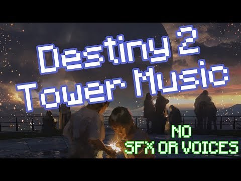 Destiny 2 - Tower Music - Forsaken (without SFX or voices)