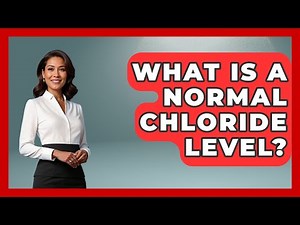 What Is A Normal Chloride Level? - Women's Health and Harmony