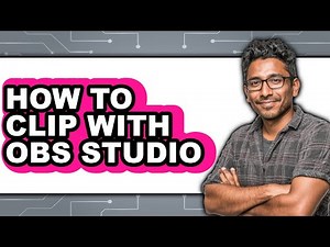 How to Clip with Obs Studio - Full Guide