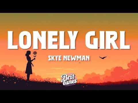 Skye Newman - Lonely Girl (Lyrics)