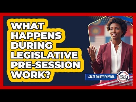 What Happens During Legislative Pre-Session Work?