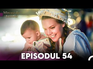 Mireasa Din Istanbul Episodul 54 (Full HD)