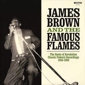 James Brown & The Famous Flames – The Roots Of Revolution: Classic Federal Recordings 1956-1960 (2016, Vinyl)