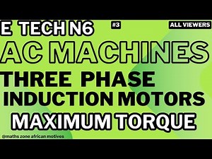 Electrotechnics N6 Three - Phase Induction Motors Calculations - Maximum Torque --AC MACHINES