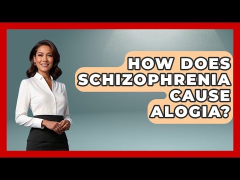 How Does Schizophrenia Cause Alogia? - Schizophrenia Support Network