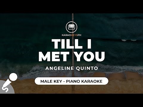 Till I Met You - Angeline Quinto (Male Key - Piano Karaoke)