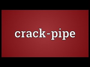 Crack-pipe Meaning