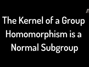 Kernel of a Group Homomorphism is a Normal Subgroup Proof