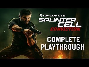 Splinter Cell: Conviction – From Beginning to End | Complete Story Playthrough