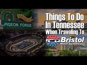 Things To Do in Tennessee When Traveling to Bristol Motor Speedway