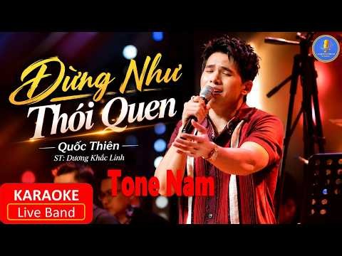 Karaoke - ĐỪNG NHƯ THÓI QUEN - Tone Nam | Quốc Thiên beat live hay