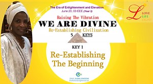 RE-ESTABLISHING CIVILIZATION: Lesson KEY 1 DIVINE BEGINNING - Re-Establishing The Beginning