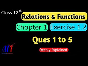Chapter 1 Exercise 1.2 ( Q1 to Q5 ) Relations & Functions Class 12 Maths || NCERT Solutions