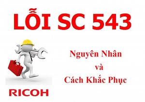 Máy Photocopy Ricoh báo lỗi SC 543 là lỗi gì và cách khắc phục - Đăng Thiện Blog