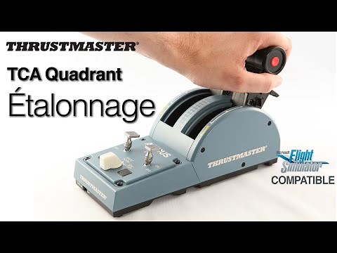 [FR] Thrustmaster TCA Quadrant - Etalonnage manette des Gaz - Réglage - configuration - calibration
