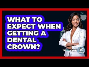 What To Expect When Getting A Dental Crown?