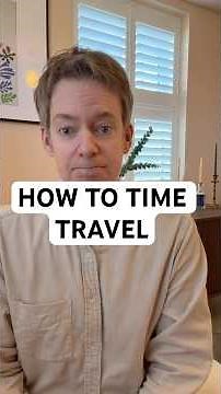 How to travel back in time.