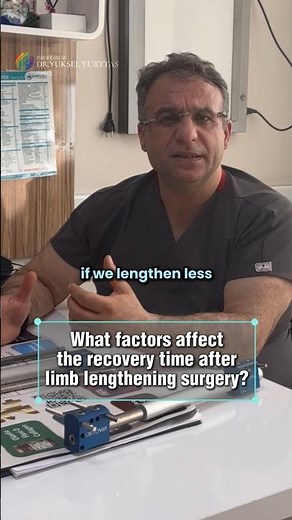 What Affects Recovery Time After Limb Lengthening Surgery? | Dr. Yuksel Yurttas Explains