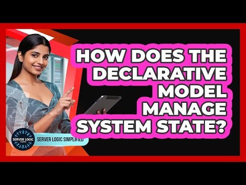 How Does The Declarative Model Manage System State?