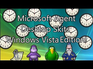 Microsoft Agent Desktop Skits - Windows Vista Edition!
