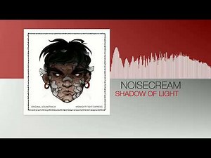 Noisecream - Shadow Of Light (Midnight Fight Express OST)
