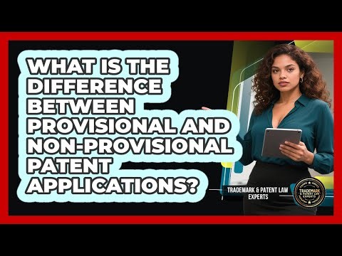 What Is The Difference Between Provisional And Non-provisional Patent Applications?