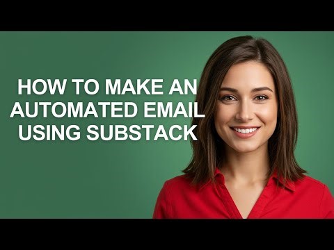How to Make an Automated Email Using Substack - AshleyHowTo