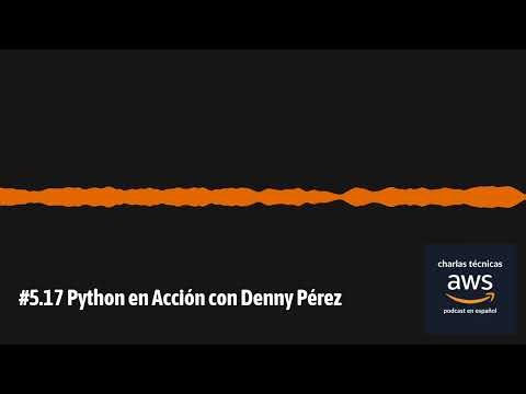 #5.17 Python en Acción con Denny Pérez | Charlas técnicas de AWS (AWS en Español)