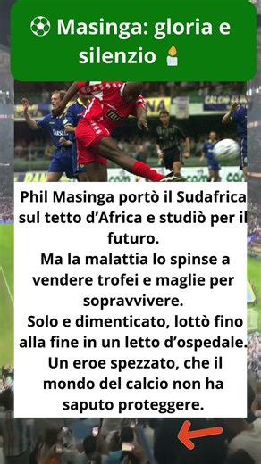 ⚽ Masinga: gloria e silenzio 🕯️