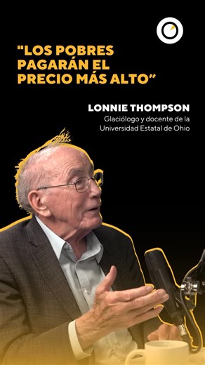 🗣️ El glaciólogo Lonnie Thompson advirtió que los pobres serán los más afectados si no se toman medidas urgentes frente a la crisis climática. “Solo tenemos tres opciones: mitigar, reducir CO2, adaptarnos al cambio climático o sufrir”, dijo a OjoPúblico. | OjoPúblico