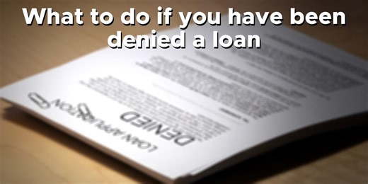 What to do if you have been denied a loan