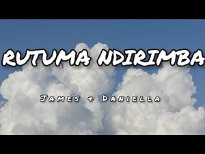 RUTUMA NDIRIMBA BY JAMES & DANIELLA video lyrics