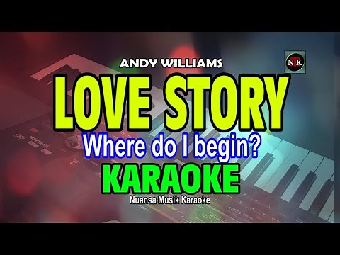 LOVE STORY | WHERE DO I BEGIN [ KARAOKE ] - ANDY WILLIAMS‪@nuansamusikkaraoke‬