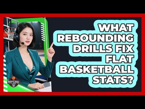 What Rebounding Drills Fix Flat Basketball Stats? - Basketball Stats Central