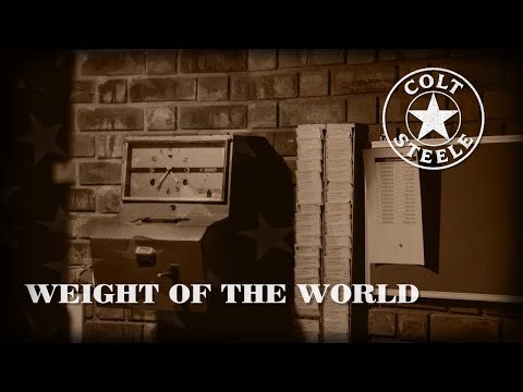 WEIGHT OF THE WORLD - Acoustic Dark Country Blues Folk Music for Men | Colt Steele (LYRIC VIDEO)