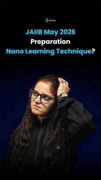 What is Nano Learning Technique that will help you to Prepare for JAIIB May 2026 ?