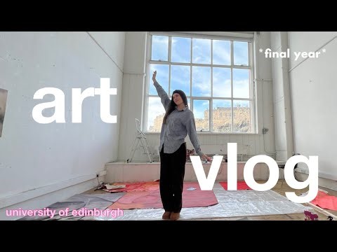 life as a final year art student at edinburgh