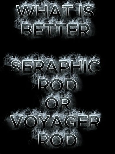 ‏whats better seraphic rod or voyager rod?? #fyp #fypシ゚viral #foryou