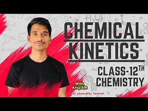 Chemical Kinetics Full Chapter One Shot | Class 12 Chemistry | NCERT Line-by-Line | Anuj Sir