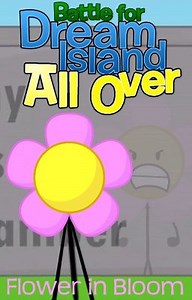 BFDI All Over: Flower in Bloom - Back to Where I Restarted