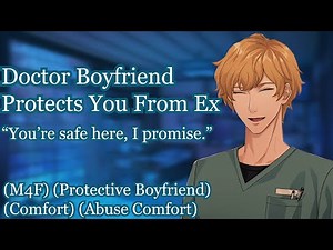Doctor Boyfriend Protects You From Ex [M4F] [Protective Boyfriend] [Comfort for Abuse]