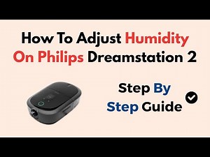 How to Adjust Humidity on Philips DreamStation 2 | Set Comfort Level Easily