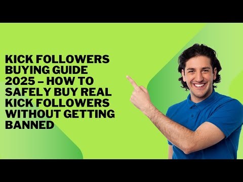 Kick Followers Buying Guide 2025 – How to Safely Buy Real Kick Followers Without Getting Banned