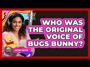 Who Was The Original Voice Of Bugs Bunny?